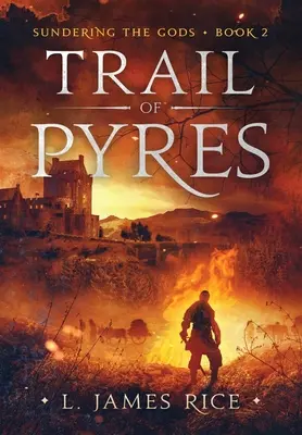 Trail of Pyres: Sundering the Gods, księga druga - Trail of Pyres: Sundering the Gods Book Two