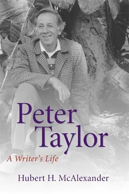 Peter Taylor: Życie pisarza - Peter Taylor: A Writer's Life