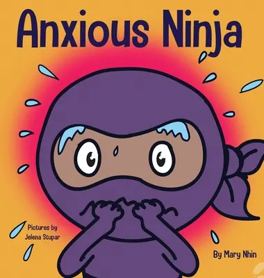 Niespokojny Ninja: Książka dla dzieci o radzeniu sobie z lękiem i trudnymi emocjami - Anxious Ninja: A Children's Book About Managing Anxiety and Difficult Emotions