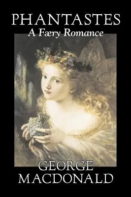 Phantastes, A Faerie Romance George'a Macdonalda, beletrystyka, klasyka, akcja i przygoda - Phantastes, A Faerie Romance by George Macdonald, Fiction, Classics, Action & Adventure