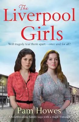 Dziewczyny z Liverpoolu: Rozdzierająca serce saga rodzinna z tragicznym romansem - The Liverpool Girls: A Heartbreaking Family Saga with a Tragic Romance