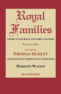 Rodziny królewskie: Amerykanie o królewskim i szlachetnym pochodzeniu. Tom pierwszy, Gubernator Thomas Dudley. Wydanie drugie - Royal Families: Americans of Royal and Noble Ancestry. Volume One, Gov. Thomas Dudley. Second Edition