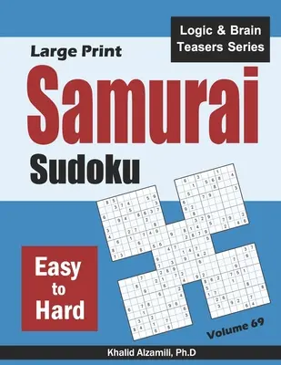 Samurai Sudoku w dużym formacie: 500 łatwych i trudnych łamigłówek sudoku w 100 stylach samurajskich - Large Print Samurai Sudoku: 500 Easy to Hard Sudoku Puzzles Overlapping into 100 Samurai Style