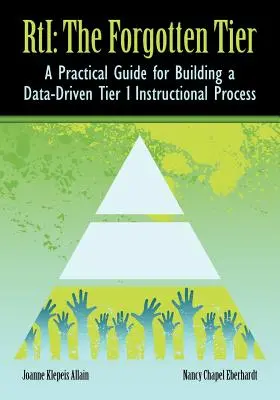 RTI The Forgotten Tier: Praktyczny przewodnik po budowaniu procesu instruktażowego Tier 1 opartego na danych - RTI The Forgotten Tier: A Practical Guide for Building a Data-Driven Tier 1 Instructional Process