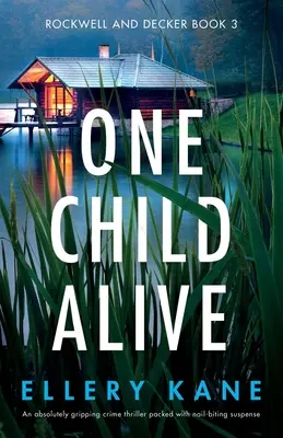 One Child Alive: Absolutnie trzymający w napięciu thriller kryminalny pełen trzymającego w napięciu napięcia - One Child Alive: An absolutely gripping crime thriller packed with nail-biting suspense