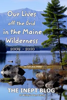 Nasze życie poza siecią w dziczy Maine 2009 - 2010 - Our Lives off the Grid in the Maine 2009 - 2010 Wilderness
