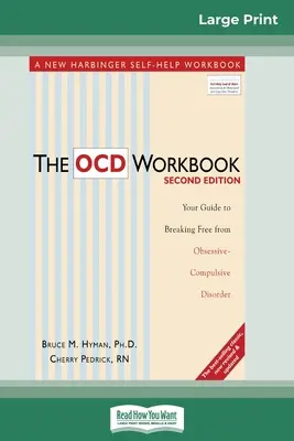 The OCD Workbook: 2nd Edition: Twój przewodnik po uwolnieniu się od zaburzeń obsesyjno-kompulsywnych (16pt Large Print Edition) - The OCD Workbook: 2nd Edition: Your Guide to Breaking Free from Obsessive-Compulsive Disorder (16pt Large Print Edition)