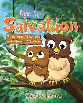 Mądry dla zbawienia: Znaczące nabożeństwa dla rodzin z małymi dziećmi - Wise for Salvation: Meaningful Devotions for Families with Little Ones