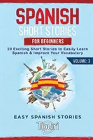 Hiszpańskie opowiadania dla początkujących: 20 ekscytujących opowiadań do łatwej nauki hiszpańskiego i poprawy słownictwa - Spanish Short Stories for Beginners: 20 Exciting Short Stories to Easily Learn Spanish & Improve Your Vocabulary