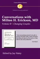 Conversations with Milton H. Erickson MD Vol. 2: Volume II, Changing Couples (Rozmowy z dr Miltonem H. Ericksonem) - Conversations with Milton H. Erickson MD Vol 2: Volume II, Changing Couples