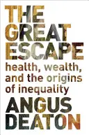 Wielka ucieczka: zdrowie, bogactwo i źródła nierówności - The Great Escape: Health, Wealth, and the Origins of Inequality