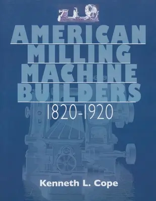 Amerykańscy konstruktorzy frezarek 1820-1920 - American Milling Machine Builders 1820-1920