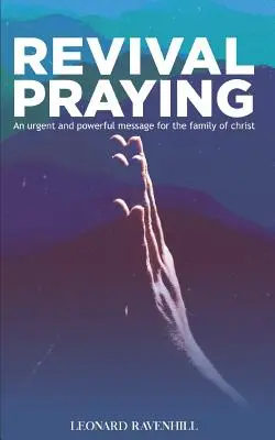 Modlitwa o przebudzenie: Pilne i potężne przesłanie dla rodziny Chrystusa - Revival Praying: An Urgent and Powerful Message for the Family of Christ