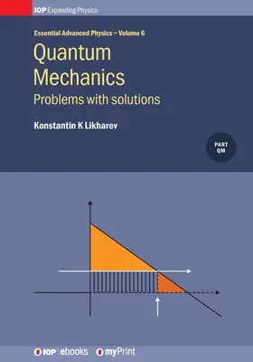 Mechanika kwantowa: Problemy z rozwiązaniami, Tom 6: Problemy z rozwiązaniami - Quantum Mechanics: Problems with solutions, Volume 6: Problems with solutions