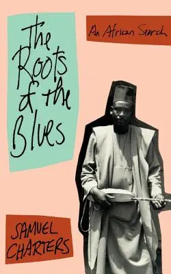 Korzenie bluesa: Afrykańskie poszukiwania - The Roots of the Blues: An African Search