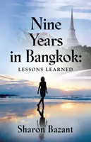 Dziewięć lat w Bangkoku: Wyciągnięte wnioski - Nine Years in Bangkok: Lessons Learned