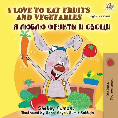 Kocham jeść owoce i warzywa (dwujęzyczna książka angielsko-rosyjska) - I Love to Eat Fruits and Vegetables (English Russian Bilingual Book)