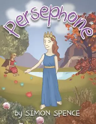 Persefona: Księga 7 - Wczesne mity: Książki dla dzieci o mitach greckich - Persephone: Book 7- Early Myths: Kids Books on Greek Myth