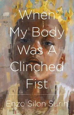 Kiedy moje ciało było zaciśniętą pięścią - When My Body Was a Clinched Fist