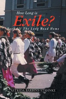 Jak długie jest wygnanie? KSIĄŻKA III Długa droga do domu - How Long is Exile?: BOOK III The Long Road Home