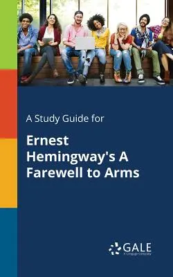 Przewodnik po Pożegnaniu z bronią Ernesta Hemingwaya - A Study Guide for Ernest Hemingway's A Farewell to Arms