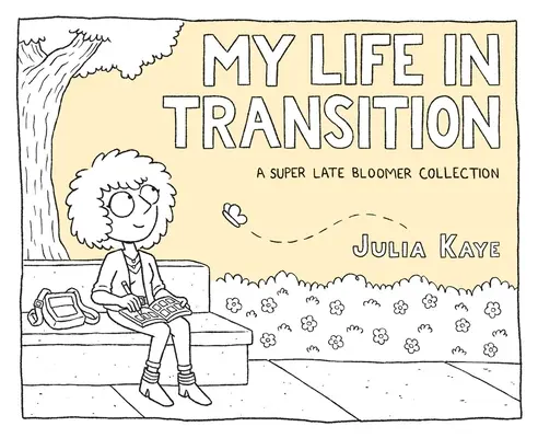 Moje życie w okresie przejściowym: Kolekcja Super Late Bloomer - My Life in Transition: A Super Late Bloomer Collection