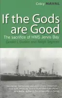 Jeśli bogowie są dobrzy - historia ostatniej heroicznej bitwy HMS Jervis Bay - If the Gods are Good - The Story of 