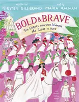 Bold & Brave: Dziesięć bohaterek, które wywalczyły dla kobiet prawo do głosowania - Bold & Brave: Ten Heroes Who Won Women the Right to Vote