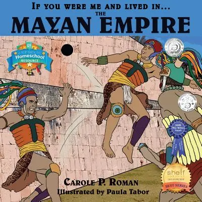 Gdybyś był mną i żył w... Imperium Majów: Wprowadzenie do cywilizacji na przestrzeni dziejów - If You Were Me and Lived in... the Mayan Empire: An Introduction to Civilizations Throughout Time