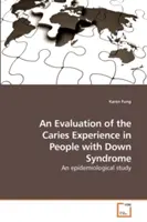 Ocena doświadczenia próchnicy u osób z zespołem Downa - An Evaluation of the Caries Experience in People with Down Syndrome