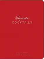 Romantyczne koktajle: Rzemieślnicze przepisy na koktajle dla par, zakochanych i gwiezdnych kochanków - Romantic Cocktails: Craft Cocktail Recipes for Couples, Crushes, and Star-Crossed Lovers