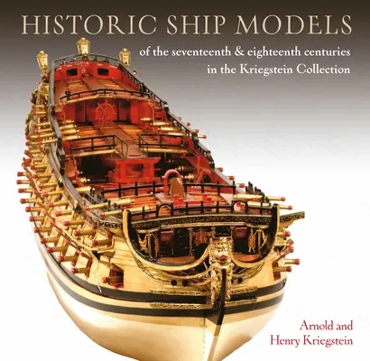 Historyczne modele okrętów z XVII i XVIII wieku w kolekcji Kriegstein - Historic Ship Models of the Seventeenth and Eighteenth Centuries in the Kriegstein Collection