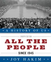 Historia nas wszystkich: Wszyscy ludzie: Od 1945 roku Historia nas: Księga dziesiąta - A History of Us: All the People: Since 1945 a History of Us Book Ten