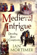 Średniowieczna intryga: Dekodowanie królewskich spisków - Medieval Intrigue: Decoding Royal Conspiracies