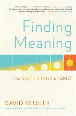 Odnajdywanie sensu: Szósty etap żałoby - Finding Meaning: The Sixth Stage of Grief