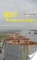 Humanistyka energetyczna: Antologia - Energy Humanities: An Anthology