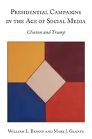 Kampanie prezydenckie w dobie mediów społecznościowych; Clinton i Trump - Presidential Campaigns in the Age of Social Media; Clinton and Trump