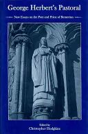 George Herbert's Pastoral: Nowe eseje o poecie i księdzu z Bemerton - George Herbert's Pastoral: New Essays on the Poet and Priest of Bemerton