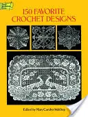 150 ulubionych wzorów szydełkowych - 150 Favorite Crochet Designs