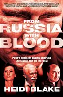 From Russia with Blood - Bezwzględna kampania zabójstw Putina i tajna wojna z Zachodem - From Russia with Blood - Putin'S Ruthless Killing Campaign and Secret War on the West