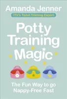 Magia treningu nocnikowego: zabawny sposób na szybkie uwolnienie się od pieluch - Potty Training Magic: The Fun Way to Go Nappy-Free Fast