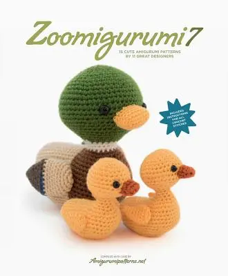 Zoomigurumi 7: 15 uroczych wzorów amigurumi autorstwa 11 wspaniałych projektantów - Zoomigurumi 7: 15 Cute Amigurumi Patterns by 11 Great Designers