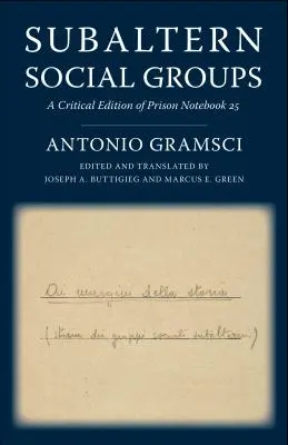 Subaltern Social Groups: Krytyczne wydanie Zeszytów więziennych 25 - Subaltern Social Groups: A Critical Edition of Prison Notebook 25