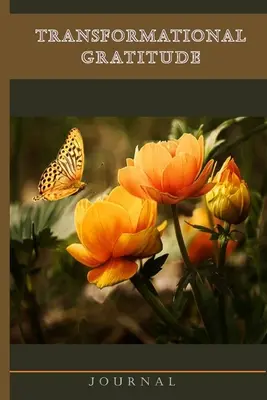 Transformacyjny Dziennik Wdzięczności: Codzienny dziennik z przewodnikiem, docenianie siebie i inspirujące cytaty dla szczęśliwszego ciebie - Transformational Gratitude Journal: Guided Daily Journal, Self Appreciation and Inspirational Quotes for a Happier You