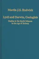 Lyell i Darwin, geolodzy: Studia nad naukami o Ziemi w epoce reform - Lyell and Darwin, Geologists: Studies in the Earth Sciences in the Age of Reform