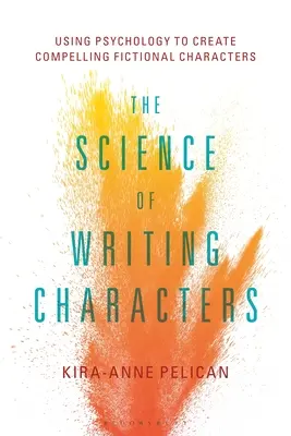 Nauka o pisaniu postaci: Wykorzystanie psychologii do tworzenia atrakcyjnych postaci fikcyjnych - The Science of Writing Characters: Using Psychology to Create Compelling Fictional Characters