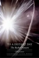 Do odległego dnia: Pionierzy rakiet - To a Distant Day: The Rocket Pioneers