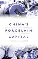 Porcelanowa stolica Chin: Powstanie, upadek i ponowne odkrycie ceramiki w Jingdezhen - China's Porcelain Capital: The Rise, Fall and Reinvention of Ceramics in Jingdezhen