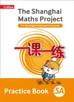 Shanghai Maths - The Shanghai Maths Project Practice Book 5A - Shanghai Maths The Shanghai Maths Project Practice Book 5A