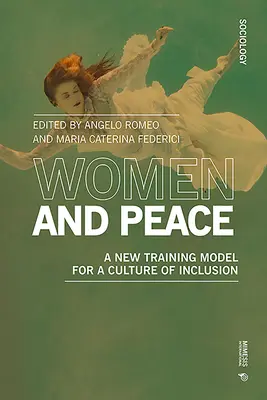 Kobiety i pokój: Nowy model szkoleniowy dla kultury integracji - Women and Peace: A New Training Model for a Culture of Inclusion